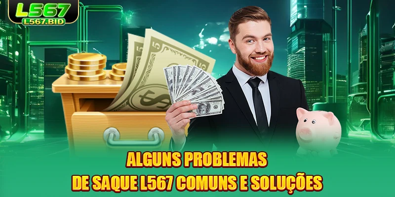 alguns-problemas-de-saque-l567-comuns-e-soluçoes
